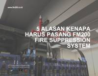 5 Alasan Kenapa Harus Pasang FM200 Fire Suppression System